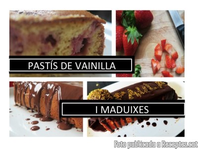 Recepta de cuina de Pastís de vainilla i maduixes